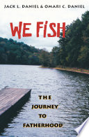 We fish : the journey to fatherhood /