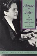 Always a sister : the feminism of Lillian D. Wald /