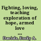 Fighting, loving, teaching exploration of hope, armed love and critical urban pedagogies /