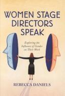 Women stage directors speak : exploring the influence of gender on their work /