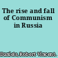 The rise and fall of Communism in Russia