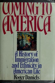 Coming to America : a history of immigration and ethnicity in American life /