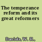 The temperance reform and its great reformers