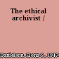 The ethical archivist /