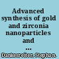 Advanced synthesis of gold and zirconia nanoparticles and their characterization