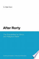 After Rorty the possibilities for ethics and religious belief /