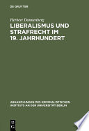 Liberalismus und Strafrecht im 19. Jahrhundert : Unter Zugrundelegung der Lehren Karl Georg v. Waechters /