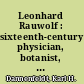 Leonhard Rauwolf : sixteenth-century physician, botanist, and traveler /