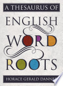 A thesaurus of English word roots /