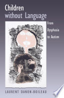 Children without language : from dysphasia to autism /