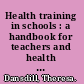 Health training in schools : a handbook for teachers and health workers /