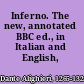 Inferno. The new, annotated BBC ed., in Italian and English,