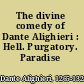 The divine comedy of Dante Alighieri : Hell. Purgatory. Paradise /