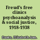 Freud's free clinics psychoanalysis & social justice, 1918-1938 /