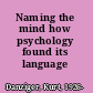 Naming the mind how psychology found its language /