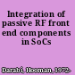 Integration of passive RF front end components in SoCs