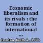 Economic liberalism and its rivals : the formation of international institutions among the post-Soviet states /