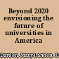 Beyond 2020 envisioning the future of universities in America /