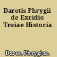 Daretis Phrygii de Excidio Troiae Historia