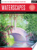 Oil & acrylic painting : waterscapes : learn to paint beautiful water scenes step by step /