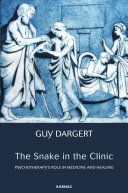 The snake in the clinic : psychotherapy's role in medicine and healing /