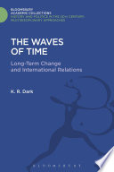 The waves of time : long-term change and international relations /