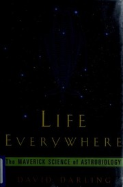 Life everywhere : the maverick science of astrobiology /