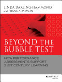 Beyond the bubble test : how performance assessments support 21st century learning /