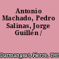 Antonio Machado, Pedro Salinas, Jorge Guillén /
