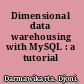 Dimensional data warehousing with MySQL : a tutorial /
