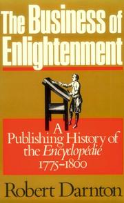 The business of enlightenment : a publishing history of the Encyclopédie, 1775-1800 /