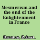 Mesmerism and the end of the Enlightenment in France