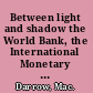 Between light and shadow the World Bank, the International Monetary Fund and international human rights law /