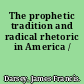 The prophetic tradition and radical rhetoric in America /