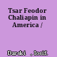 Tsar Feodor Chaliapin in America /