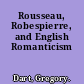 Rousseau, Robespierre, and English Romanticism