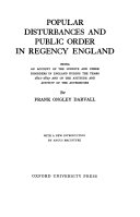 Popular disturbances and public order in Regency England ; being an account of the Luddite and other disorders in England during the years 1811-1817 and of the attitude and activity of the authorities /