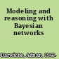 Modeling and reasoning with Bayesian networks