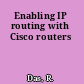 Enabling IP routing with Cisco routers
