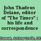 John Thadeus Delane, editor of "The Times" ; his life and correspondence /