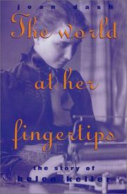 The world at her fingertips : the story of Helen Keller /