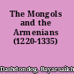 The Mongols and the Armenians (1220-1335)