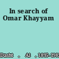 In search of Omar Khayyam