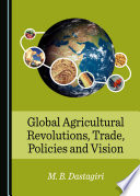 Global agricultural revolutions, trade, policies and vision /