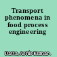 Transport phenomena in food process engineering