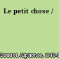 Le petit chose /