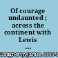 Of courage undaunted ; across the continent with Lewis and Clark.