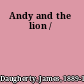 Andy and the lion /
