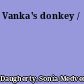 Vanka's donkey /