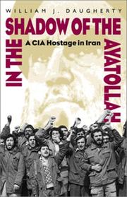 In the shadow of the Ayatollah : a CIA hostage in Iran /